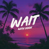 Wait (With Hook)