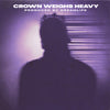 Crown Weighs Heavy